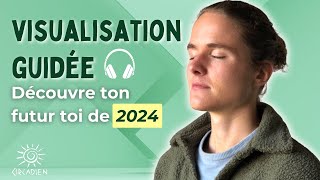 VISUALISE ton FUTUR TOI pour 2024  Visualisation guidée audio [upl. by Debi943]