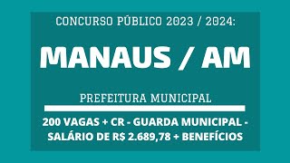 Aberto Concurso de Guarda Municipal da Prefeitura de Manaus  AM  20232024 são 200 vagas  CR [upl. by Acenom]