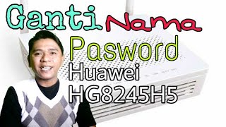 Ganti nama sandi wifi modem huawei HG8245H5 terbaru [upl. by Yeldah]