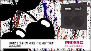 DONS amp DBN feat Kadoc  The Nighttrain Vocal Club Mix [upl. by Imuy]