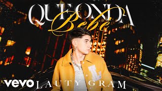 Lauty Gram  Que onda bebé Official Video [upl. by Ykcub]