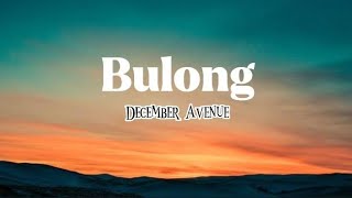 BULONG  December Avenue  Lyrics video [upl. by Garmaise623]