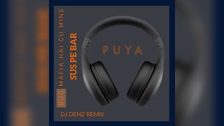 BUG Mafia amp Puya feat Alex  Hai Cu Mine  Sus Pe Bar edit DJ Denz [upl. by Keelia885]