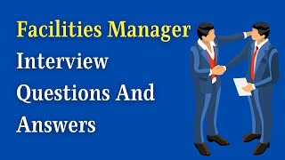 Facilities Manager Interview Questions And Answers [upl. by Eltotsira]