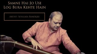 SAMNE HAI JO USE LOG BURA KEHTE HAIN II SOUGATA BANERJEE II LIVE RECORDING [upl. by Tedra163]