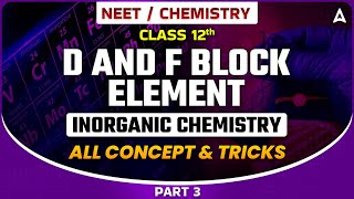 D AND F BLOCK ELEMENT CLASS 12  INORGANIC CHEMISTRY FOR NEET 2024  ALL CONCEPT amp TRICKS SANKALP [upl. by Araccot608]