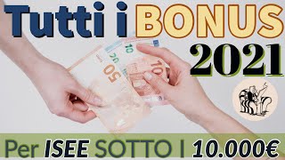 TUTTI I BONUS del 2021 per chi ha ISEE sotto i 10000 Euro [upl. by Luar]