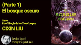 Parte 1 El bosque oscuro Cixin Liu AudioVideolibro [upl. by Magree490]