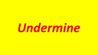 Advanced English Vocabulary 4  Undermine  New 2024 [upl. by Oniuqa]