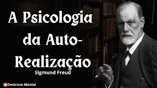 A Psicologia da AutoRealização  Sigmund Freud [upl. by Ys602]