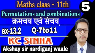 5 Permutations amp combinations class 11th  Kc Sinha   ex132  Q7to11  Maths by Akshay sir [upl. by Payne]