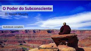 O Poder do Subconsciente  Audiobook completo narrado em português [upl. by Arlynne]