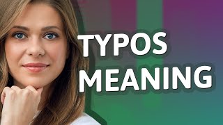 Typos  meaning of Typos [upl. by Icart]