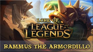 Lore of League of Legends  Rammus The Armordillo UPDATED LORE [upl. by Navad781]