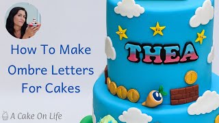 How To Make Ombre Letters For Cakes Fondant Ombre Letters For Cakes [upl. by Idleman]