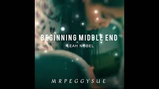 beginning middle end  leah nobel edit audio [upl. by Arrait]