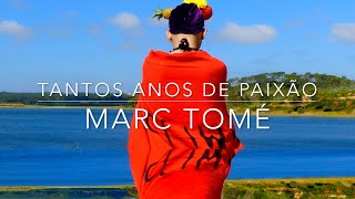 Tantos Anos de Paixão Vídeo  Marc Tomé [upl. by Nuawed]