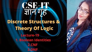 L19 Boolean Identities II Conjunctive Normal Form II Disjunctive Normal Form BY Sonika Bhatnagar [upl. by Aileek]