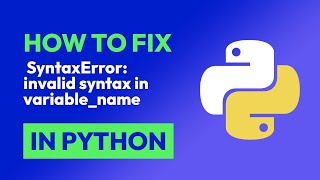 How to fix SyntaxError invalid syntax in variablename in Python [upl. by Tallou]