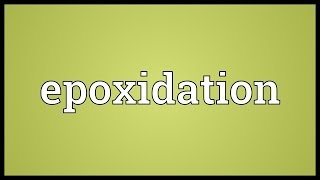 Epoxidation Meaning [upl. by Ymij717]