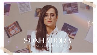 Daniela Araújo  Sonhadora Clipe Oficial [upl. by Latif]