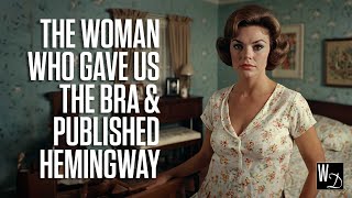 The Woman Who Gave Us the Bra amp Published Hemingway [upl. by Eidua48]