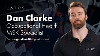 MSK Specialist  Dan Clarke at Latus Health  Occupational Health [upl. by Nauqan]