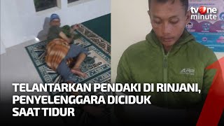 Telantarkan Peserta Open Trip Gunung Rinjani Penyelenggara Diciduk Saat Tidur di Masjid  tvOne [upl. by Akihsat]