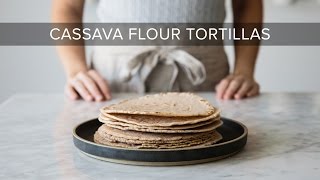 HOW TO MAKE CASSAVA FLOUR TORTILLAS  glutenfree amp paleo tortillas [upl. by Imotih]