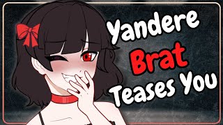 Yandere Brat Taunts and Teases You F4A Unhinged Dominant Sadistic [upl. by Edra]