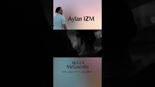 AYLAN IZM  MÉLANCOLIE  CLIP BIENTÔT DISPONIBLE  TEASER [upl. by Penrod]