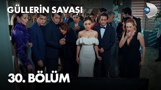 Güllerin Savaşı 30 Bölüm [upl. by Enilamme45]