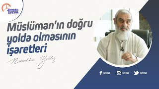 Müslümanın doğru yolda olmasının işaretleri  BirfetvaNureddin Yıldız [upl. by Anyar]