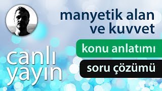 Manyetik Alan ve Kuvvet  Konu Anlatımı ve Soru Çözümü  PDF  Canlı Yayın [upl. by Buskus]