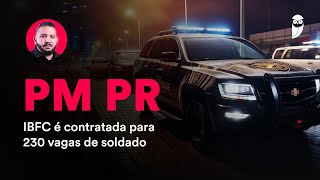 Concurso PM PR IBFC é a banca para Soldado [upl. by Namlas]