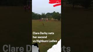 Clare Darby scores her second vs Highburn Athletic Ladies [upl. by Hsitirb]