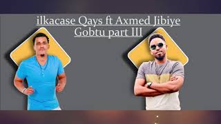 Ilkacase Qays ft Axmed Jibiye  Gobtu part 3  Official music lyrics [upl. by Conroy]