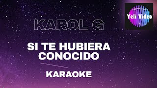 KAROL G  SI TE HUBIERA CONOCIDO KARAOKE [upl. by Yehudi]