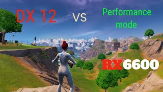 DX 12 vs Performance Mode  Fortnite Chapter 5  RX 6600 [upl. by Ihsakat]