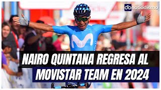 💥Bombazo NAIRO QUINTANA regresa al MOVISTAR TEAM en 2024 [upl. by Nalehp]