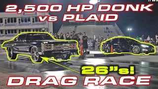 2500 Horsepower DONK on 26quot Wheels vs Tesla Model S Plaid Drag Race [upl. by Ruelle]