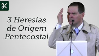 3 Heresias de Origem Pentecostal Trecho  Sérgio Lima [upl. by Herwig]