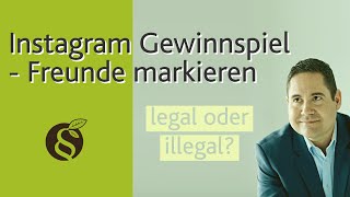 Instagram Gewinnspiel Teilnahmebedingung  Freunde markieren  legal oder illegal [upl. by Kristo953]