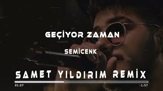 Semicenk  Geçiyor Zaman  Samet Yıldırım Remix [upl. by Lubbock]