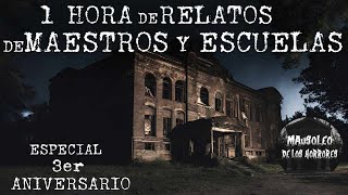 1 HORA DE RELATOS DE MAESTROS Y ESCUELAS  ESPECIAL 3er ANIVERSARIO  HISTORIAS DE TERROR [upl. by Burke782]