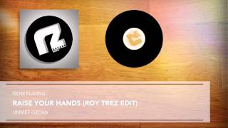 Ummet Ozcan  Raise Your Hands Roy Trez EDIT [upl. by Berhley]