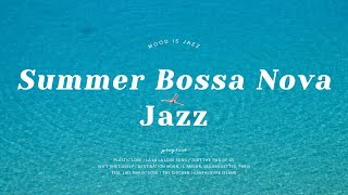 Playlist  시원한 보사노바 재즈에 풍덩🌊  Summer Bossa Nova Jazz [upl. by Enelak]