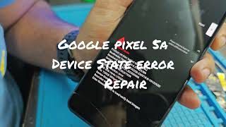 GOOGLE PIXEL 5A DEVICE STATE ERROR REPAIR [upl. by Judye971]