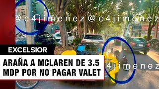 ¿No tenía para el valet parking Ponen araña a McLaren de 35 mdp en Polanco [upl. by Beetner]