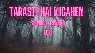 tarasti hai nigahen slowedreverb slowed lofi song [upl. by Inalel118]